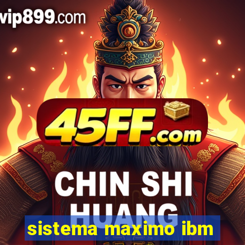 sistema maximo ibm